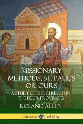 bokomslag Missionary Methods, St. Paul's or Ours: A Study of the Church in the Four Provinces