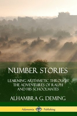 Number Stories: Learning Arithmetic Through the Adventures of Ralph and His Schoolmates 1