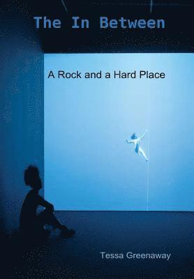 The In Between: A rock and a Hard Place 1