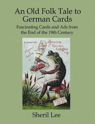 An Old Folk Tale to German Cards - Fascinating Cards and Ads from the End of the 19th Century 1