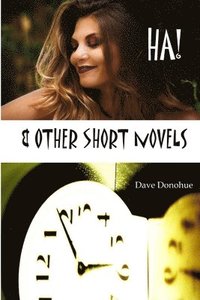 bokomslag HA! & Other Short Novels