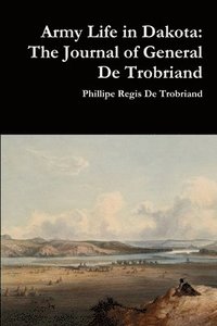 bokomslag Army Life in Dakota: The Journal of General De Trobriand