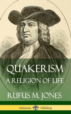bokomslag Quakerism: A Religion of Life (Hardcover)