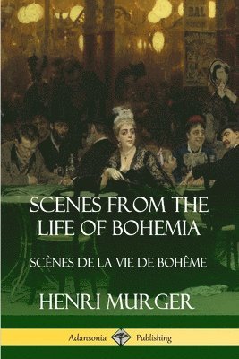 Henri Murger - Scenes from the Life of Bohemia: Scènes De La Vie De Bohême, Häftad