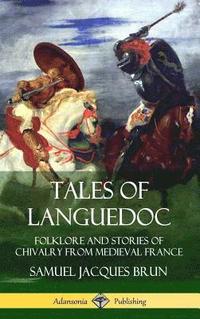 bokomslag Tales of Languedoc: Folklore and Stories of Chivalry from Medieval France (Hardcover)