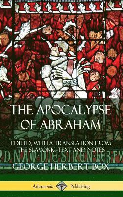 bokomslag The Apocalypse of Abraham: Edited, With a Translation from the Slavonic Text and Notes (Hardcover)