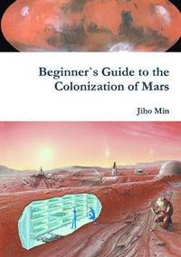 bokomslag Beginner`s Guide to the Colonization of Mars