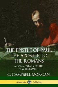 bokomslag The Epistle of Paul the Apostle to the Romans: A Commentary of the New Testament