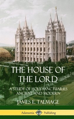 The House of the Lord: A Study of Holy Sanctuaries Ancient and Modern (Hardcover) 1