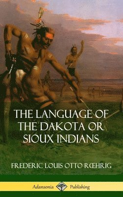 bokomslag Language of the Dakota or Sioux Indians (Hardcover)