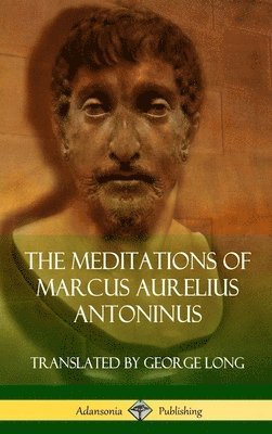 Meditations of Marcus Aurelius Antoninus (Hardcover)