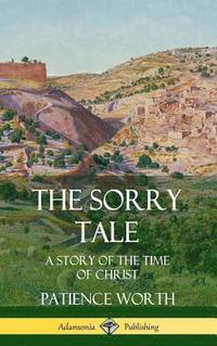 bokomslag The Sorry Tale: A Story of the Time of Christ (Hardcover)