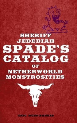 bokomslag Sheriff Jedediah Spades Catalog of Netherworld Monstrosities