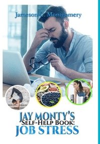 bokomslag Jay Monty's Self-Help Book: Job Stress