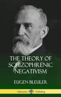 bokomslag The Theory of Schizophrenic Negativism (Hardcover)