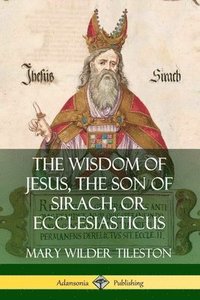 bokomslag The Wisdom of Jesus, the Son of Sirach, or Ecclesiasticus