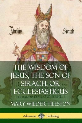 The Wisdom of Jesus, the Son of Sirach, or Ecclesiasticus 1