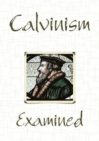 bokomslag Calvinism Examined