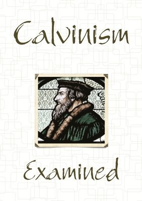 Calvinism Examined 1