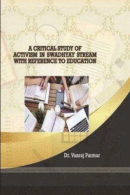 bokomslag A Critical Study of Activism in Swadhyay Stream with Reference to Education