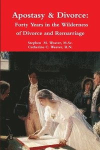 bokomslag Apostasy & Divorce: Forty Years in the Wilderness of Divorce and Remarriage