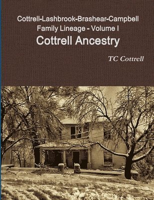 bokomslag Cottrell-Lashbrook-Brashear-Campbell Family Lineage Volume I Cottrell Ancestry