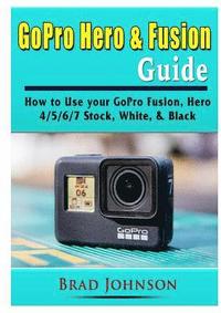 bokomslag GoPro Hero & Fusion Guide