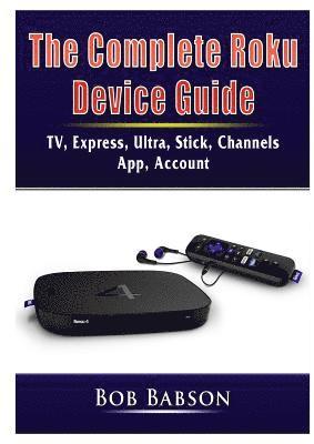 The Complete Roku Device Guide 1