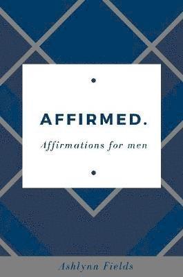 bokomslag Affirmed: Affirmations for men