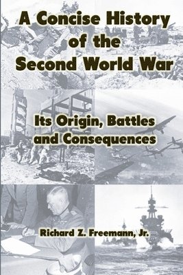 bokomslag Concise History of the Second World War: Its Origin, Battles and Consequences