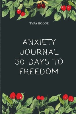 bokomslag Anxiety Journal 30 Days To Freedom