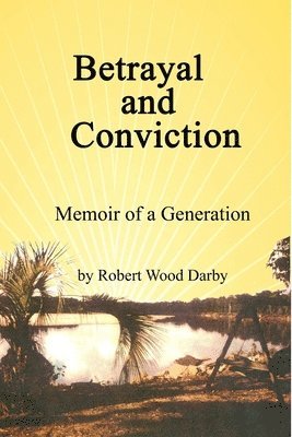 bokomslag Betrayal and Conviction, Memoir of a Generation