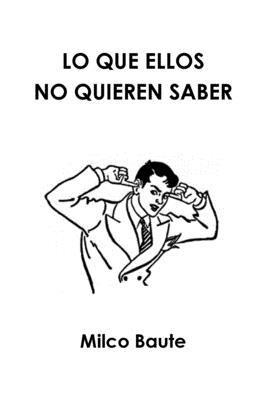 LO QUE ELLOS NO QUIEREN SABER