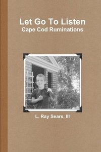 bokomslag Let Go To Listen: Cape Cod Ruminations