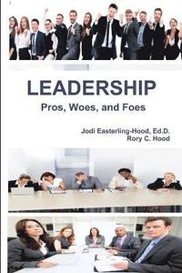 bokomslag Leadership Pros, Woes, and Foes