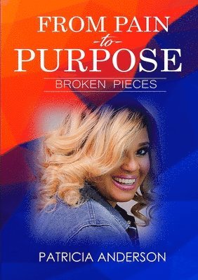 Patricia Anderson - From Pain to Purpose, Häftad