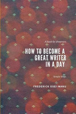 How To Become A Great Writer In A Day 1