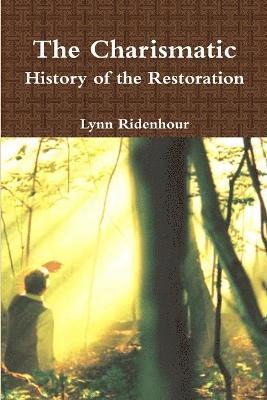 Lynn Ridenhour - Charismatic History of the Restoration, Häftad
