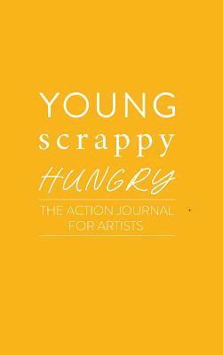 bokomslag Young Scrappy Hungry: The Action Journal for Artists
