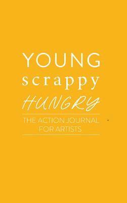 bokomslag Young Scrappy Hungry: The Action Journal for Artists