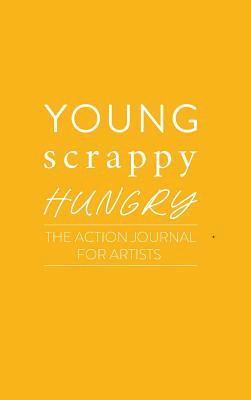 Young Scrappy Hungry: The Action Journal for Artists 1