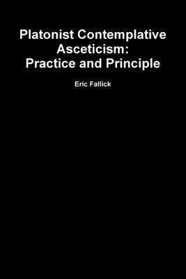 bokomslag Platonist Contemplative Asceticism:  Practice and Principle