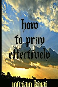 bokomslag How to Pray Effectively