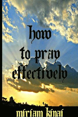How to Pray Effectively 1
