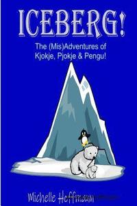 bokomslag Iceberg!  The (Mis)Adventures of Kjokje, Pjokje, and Pengu