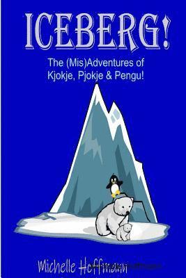 Iceberg!  The (Mis)Adventures of Kjokje, Pjokje, and Pengu 1