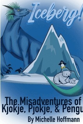 Iceberg!  The (Mis)Adventures of Kjokje, Pjokje, and Pengu