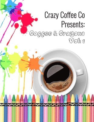 Crazy Coffee Co Presents Coffee & Crayons 1