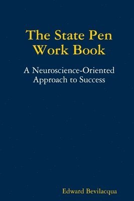 bokomslag The State Pen Work Book, A Neuroscience-Oriented Approach to Success