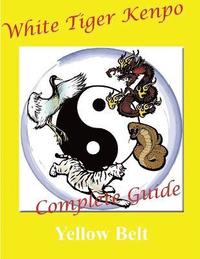 bokomslag White Tiger Kenpo Complete Guide Yellow Belt